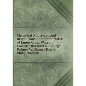 Книга Memoria l Addresses and Resolutions Commemorative of James Craig Watson: Erastus Otis Haven George Palmer Williams Henry Philip Tappan
Книга Memoria l Addresses and Resolutions Commemorative of James Craig Watson: Erastus Otis Haven George Palmer Williams Henry Philip Tappan