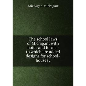 Книга The school laws of Michigan: with notes and forms: to which are added designs for school-houses
Книга The school laws of Michigan: with notes and forms: to which are added designs for school-houses