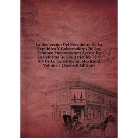 Книга La Reeleccion Del Presidente De La República Y Gobernadores De Los Estados: Memorandum Acerca De La Reforma De Los Articulos 78 Y 109 De La Cons
Книга La Reeleccion Del Presidente De La República Y Gobernadores De Los Estados: Memorandum Acerca De La Reforma De Los Articulos 78 Y 109 De La Cons