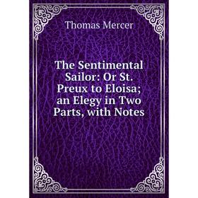 Книга The Sentimental Sailor: Or St. Preux to Eloisa; an Elegy in Two Parts, with Notes
Книга The Sentimental Sailor: Or St. Preux to Eloisa; an Elegy in Two Parts, with Notes