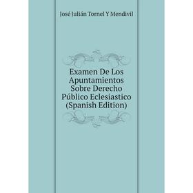 Книга Examen De Los Apuntamientos Sobre Derecho Público Eclesiastico (Spanish Edition)
Книга Examen De Los Apuntamientos Sobre Derecho Público Eclesiastico (Spanish Edition)