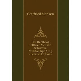 Книга Des Dr. Theol. Gottfried Menken. Schriften. Vollständige Ausg (German Edition)
Книга Des Dr. Theol. Gottfried Menken. Schriften. Vollständige Ausg (German Edition)