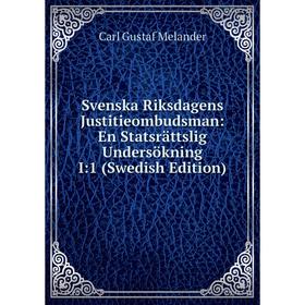 Книга Svenska Riksdagens Justitieombudsman: En Statsrättslig Undersökning I:1 (Swedish Edition)
Книга Svenska Riksdagens Justitieombudsman: En Statsrättslig Undersökning I:1 (Swedish Edition)