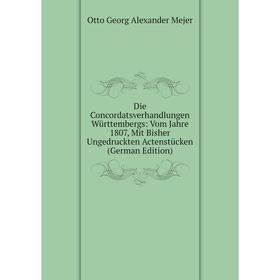 Книга Die Concordatsverhandlungen Württembergs: Vom Jahre 1807, Mit Bisher Ungedruckten Actenstücken (German Edition)
Книга Die Concordatsverhandlungen Württembergs: Vom Jahre 1807, Mit Bisher Ungedruckten Actenstücken (German Edition)