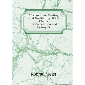 Книга Mechanics of Heating and Ventilating: With Charts for Calculation and Examples
Книга Mechanics of Heating and Ventilating: With Charts for Calculation and Examples