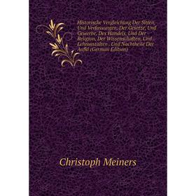 Книга Historische Vergleichung Der Sitten, Und Verfassungen, Der Gesetze, Und Gewerbe, Des Handels, Und Der Religion, Der Wissenschaften, Und Lehranst
Книга Historische Vergleichung Der Sitten, Und Verfassungen, Der Gesetze, Und Gewerbe, Des Handels, Und Der Religion, Der Wissenschaften, Und Lehranst