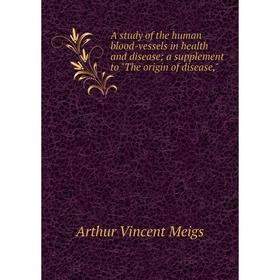 Книга A study of the human blood-vessels in health and disease; a supplement to The origin of disease
Книга A study of the human blood-vessels in health and disease; a supplement to The origin of disease