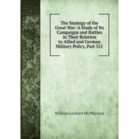 Книга The Strategy of the Great War: A Study of Its Campaigns and Battles in Their Relation to Allied and German Military Policy, Part 521
Книга The Strategy of the Great War: A Study of Its Campaigns and Battles in Their Relation to Allied and German Military Policy, Part 521