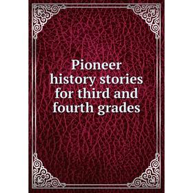 Книга Pioneer history stories for third and fourth grades
Книга Pioneer history stories for third and fourth grades