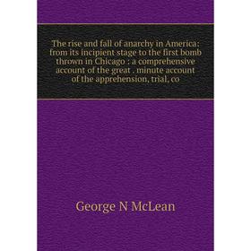 Книга The rise and fall of anarchy in America: from its incipient stage to the first bomb thrown in Chicago: a comprehensive account of the great. min
Книга The rise and fall of anarchy in America: from its incipient stage to the first bomb thrown in Chicago: a comprehensive account of the great. min