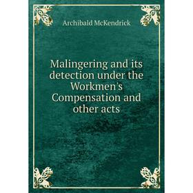 Книга Malingering and its detection under the Workmen's Compensation and other acts
Книга Malingering and its detection under the Workmen's Compensation and other acts