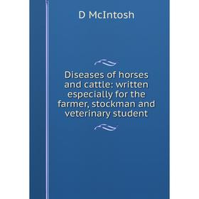 Книга Diseases of horses and cattle: written especially for the farmer, stockman and veterinary student