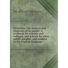 Книга Elocution: the sources and elements of its power. A textbook for schools and colleges, and a book for every public speaker, and student of the E
Книга Elocution: the sources and elements of its power. A textbook for schools and colleges, and a book for every public speaker, and student of the E
