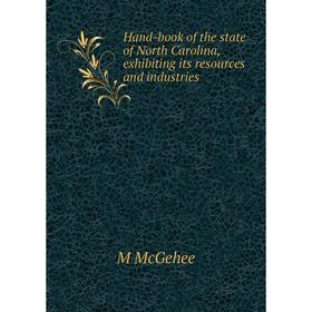 Книга Hand-book of the state of North Carolina, exhibiting its resources and industries
Книга Hand-book of the state of North Carolina, exhibiting its resources and industries