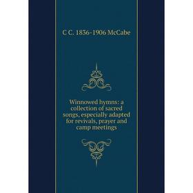 Книга Winnowed hymns: a collection of sacred songs, especially adapted for revivals, prayer and camp meetings
Книга Winnowed hymns: a collection of sacred songs, especially adapted for revivals, prayer and camp meetings