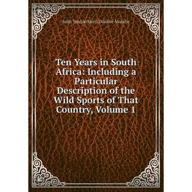 Книга Ten Years in South Africa: Including a Particular Description of the Wild Sports of That Country, Volume 1
Книга Ten Years in South Africa: Including a Particular Description of the Wild Sports of That Country, Volume 1
