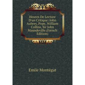 Книга Heures De Lecture D'un Critique: John Aubrey, Pope, William Collins, Sir John Maundeville (French Edition)
Книга Heures De Lecture D'un Critique: John Aubrey, Pope, William Collins, Sir John Maundeville (French Edition)