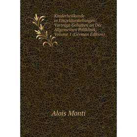 Книга Kinderheilkunde in Einzeldarstellungen: Vorträge Gehalten an Der Allgemeinen Poliklinik, Volume 1
Книга Kinderheilkunde in Einzeldarstellungen: Vorträge Gehalten an Der Allgemeinen Poliklinik, Volume 1