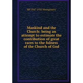 Книга Mankind and the Church: being an attempt to estimate the contribution of great races to the fulness of the Church of God
Книга Mankind and the Church: being an attempt to estimate the contribution of great races to the fulness of the Church of God