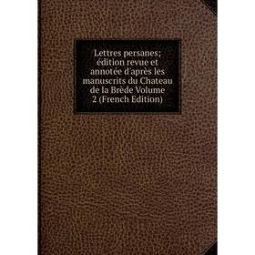 Книга Lettres persanes; édition revue et annotée d'après les manuscrits du Chateau de la Brède Volume 2
Книга Lettres persanes; édition revue et annotée d'après les manuscrits du Chateau de la Brède Volume 2