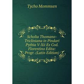 Книга Scholia Thomano-Tricliniana in Pindari Pythia V-Xii Ex Cod. Florentino Edita: Progr. (Latin Edition)
Книга Scholia Thomano-Tricliniana in Pindari Pythia V-Xii Ex Cod. Florentino Edita: Progr. (Latin Edition)