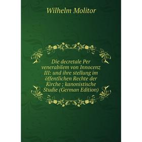 Книга Die decretale Per venerabilem von Innocenz III: und ihre stellung im öffentlichen Rechte der Kirche; kanonistische Studie (German Edition)
Книга Die decretale Per venerabilem von Innocenz III: und ihre stellung im öffentlichen Rechte der Kirche; kanonistische Studie (German Edition)