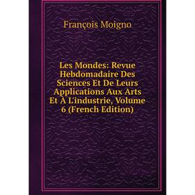 Книга Les Mondes: Revue Hebdomadaire Des Sciences Et De Leurs Applications Aux Arts et à l'industrie, Volume 6
Книга Les Mondes: Revue Hebdomadaire Des Sciences Et De Leurs Applications Aux Arts et à l'industrie, Volume 6
