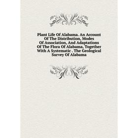 Книга Plant Life Of Alabama. An Account Of The Distribution, Modes Of Association and Adaptations Of The Flora Of Alabama, Together With A Systematic
Книга Plant Life Of Alabama. An Account Of The Distribution, Modes Of Association and Adaptations Of The Flora Of Alabama, Together With A Systematic