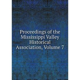 Книга Proceedings of the Mississippi Valley Historical Association, Volume 7
Книга Proceedings of the Mississippi Valley Historical Association, Volume 7