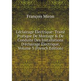 Книга L'éclairage Électrique: Traité Pratique De Montage De Conduite Des Installations D'éclairage Électrique, Volume 3
Книга L'éclairage Électrique: Traité Pratique De Montage De Conduite Des Installations D'éclairage Électrique, Volume 3