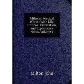 Книга Milton's Poetical Works: With Life, Critical Dissertation, and Explanatory Notes, Volume 1
Книга Milton's Poetical Works: With Life, Critical Dissertation, and Explanatory Notes, Volume 1