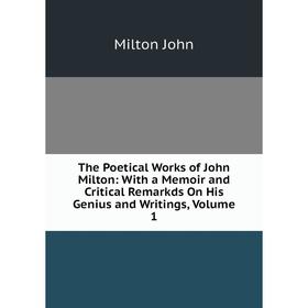 Книга The Poetical Works of John Milton: With a Memoir and Critical Remarkds On His Genius and Writings, Volume 1
Книга The Poetical Works of John Milton: With a Memoir and Critical Remarkds On His Genius and Writings, Volume 1