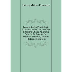Книга Leçons Sur La Physiologie Et L'anatomie Comparée De L'homme Et Des Animaux faites à la Faculté Des Sciences De Paris, Volume 12
Книга Leçons Sur La Physiologie Et L'anatomie Comparée De L'homme Et Des Animaux faites à la Faculté Des Sciences De Paris, Volume 12