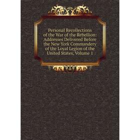 Книга Personal Recollections of the War of the Rebellion: Addresses Delivered Before the New York Commandery of the Loyal Legion of the United States,
Книга Personal Recollections of the War of the Rebellion: Addresses Delivered Before the New York Commandery of the Loyal Legion of the United States,