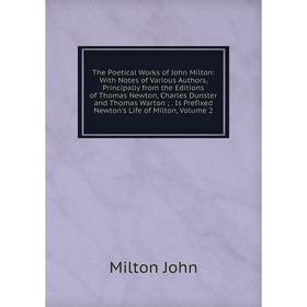 Книга The Poetical Works of John Milton: With Notes of Various Authors, Principally from the Editions of Thomas Newton, Charles Dunster and Thomas War
Книга The Poetical Works of John Milton: With Notes of Various Authors, Principally from the Editions of Thomas Newton, Charles Dunster and Thomas War