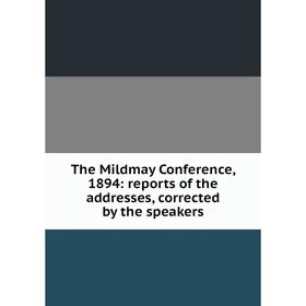 Книга The Mildmay Conference, 1894: reports of the addresses, corrected by the speakers
Книга The Mildmay Conference, 1894: reports of the addresses, corrected by the speakers
