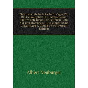 Книга Elektrochemische Zeitschrift: Organ Für Das Gesamtgebiet Der Elektrochemie, Elektrometallurgie, Für Batterien- Und Akkumulatorenbau, Galvanoplas
Книга Elektrochemische Zeitschrift: Organ Für Das Gesamtgebiet Der Elektrochemie, Elektrometallurgie, Für Batterien- Und Akkumulatorenbau, Galvanoplas