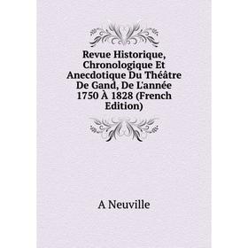 Книга Revue Historique, Chronologique Et Anecdotique Du Théâtre De Gand, De L'année 1750 À 1828 (French Edition)
Книга Revue Historique, Chronologique Et Anecdotique Du Théâtre De Gand, De L'année 1750 À 1828 (French Edition)