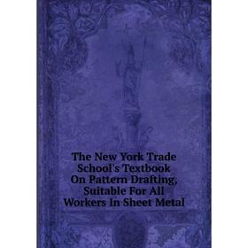 Книга The New York Trade School's Textbook On Pattern Drafting, Suitable For All Workers In Sheet Metal
Книга The New York Trade School's Textbook On Pattern Drafting, Suitable For All Workers In Sheet Metal