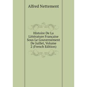 Книга Histoire De La Littérature Française Sous Le Gouvernement De Juillet, Volume 2 (French Edition)
Книга Histoire De La Littérature Française Sous Le Gouvernement De Juillet, Volume 2 (French Edition)