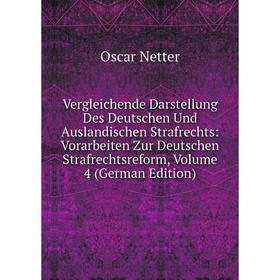 Книга Vergleichende Darstellung Des Deutschen Und Auslandischen Strafrechts: Vorarbeiten Zur Deutschen Strafrechtsreform, Volume 4 (German Edition) 
Книга Vergleichende Darstellung Des Deutschen Und Auslandischen Strafrechts: Vorarbeiten Zur Deutschen Strafrechtsreform, Volume 4 (German Edition)