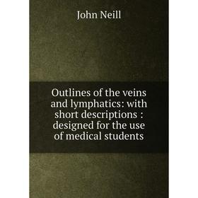 Книга Outlines of the veins and lymphatics: with short descriptions: designed for the use of medical students
Книга Outlines of the veins and lymphatics: with short descriptions: designed for the use of medical students
