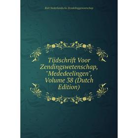 Книга Tijdschrift Voor Zendingswetenschap, Mededeelingen, Volume 38 (Dutch Edition)
Книга Tijdschrift Voor Zendingswetenschap, Mededeelingen, Volume 38 (Dutch Edition)