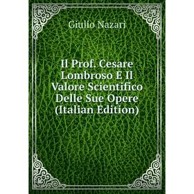 Книга Il Prof. Cesare Lombroso E Il Valore Scientifico Delle Sue Opere (Italian Edition)
Книга Il Prof. Cesare Lombroso E Il Valore Scientifico Delle Sue Opere (Italian Edition)
