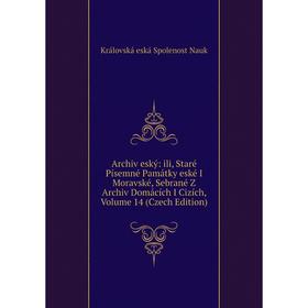 Книга Archiv eský: ili, Staré Písemné Památky eské I Moravské, Sebrané Z Archiv Domácích I Cizích, Volume 14 (Czech Edition)
Книга Archiv eský: ili, Staré Písemné Památky eské I Moravské, Sebrané Z Archiv Domácích I Cizích, Volume 14 (Czech Edition)