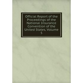 Книга Official Report of the Proceedings of the National Insurance Convention of the United States, Volume 5
Книга Official Report of the Proceedings of the National Insurance Convention of the United States, Volume 5