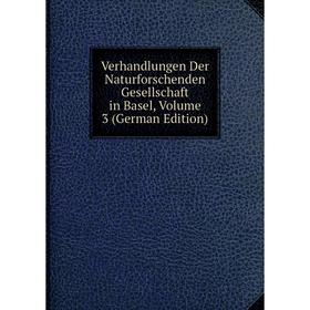 Книга Verhandlungen Der Naturforschenden Gesellschaft in Basel, Volume 3 (German Edition)
Книга Verhandlungen Der Naturforschenden Gesellschaft in Basel, Volume 3 (German Edition)