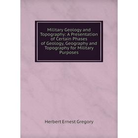 Книга Military Geology and Topography: A Presentation of Certain Phases of Geology, Geography and Topography for Military Purposes
Книга Military Geology and Topography: A Presentation of Certain Phases of Geology, Geography and Topography for Military Purposes