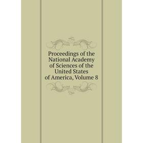 Книга Proceedings of the National Academy of Sciences of the United States of America, Volume 8
Книга Proceedings of the National Academy of Sciences of the United States of America, Volume 8