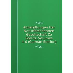 Книга Abhandlungen Der Naturforschenden Gesellschaft Zu Görlitz, Volumes 4-6 (German Edition)
Книга Abhandlungen Der Naturforschenden Gesellschaft Zu Görlitz, Volumes 4-6 (German Edition)
